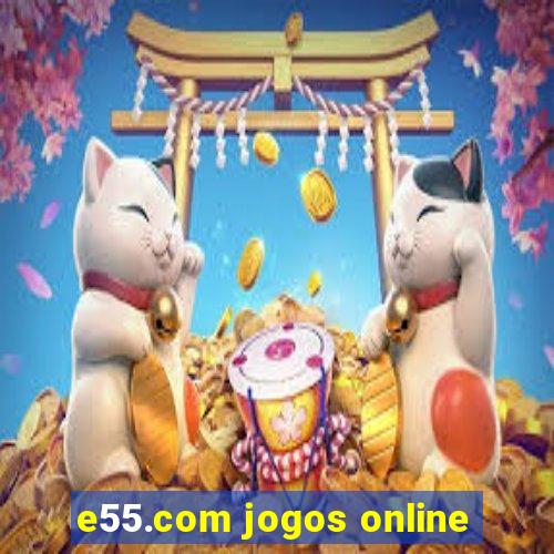 e55.com jogos online